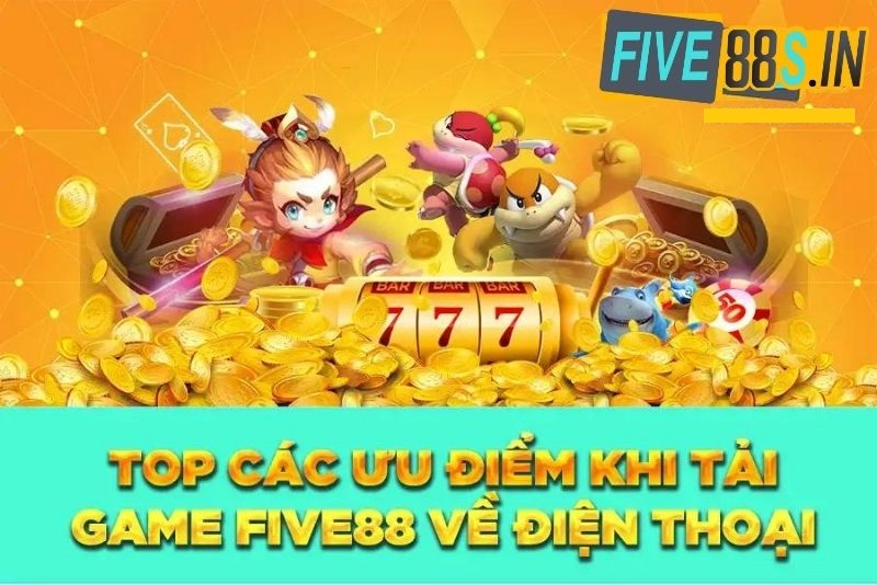 Vì sao nên tải app Five88 về điện thoại